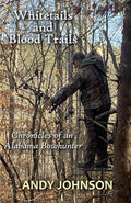 Whitetails and Blood Trails: Chronicles of an Alabama Bowhunter