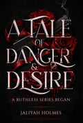 A Tale of Danger & Desire (The Ruthless Series)