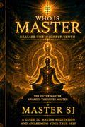 WHO IS MASTER: REALIZE THE HIGHEST TRUTH: The outer Master awakens the inner Master