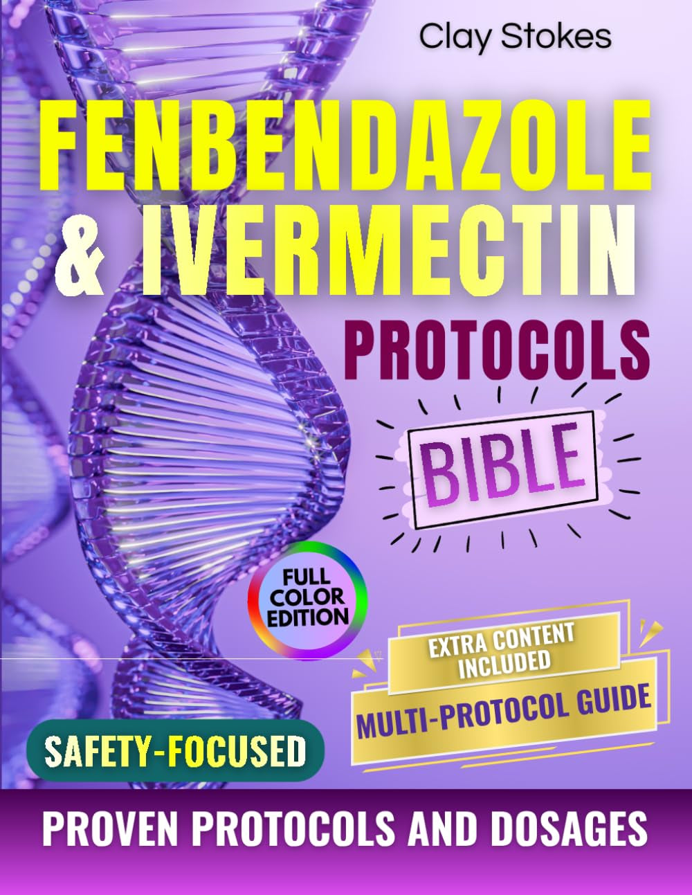 FENBENDAZOLE & IVERMECTIN PROTOCOLS: A Straightforward, Compassionate Guide Offering Reported Protocols, Practical Dosing Information, And Actionable Tools For Taking Control Again