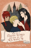 Sent To A Fantasy World and Now All the Men Want Me: Volume 6