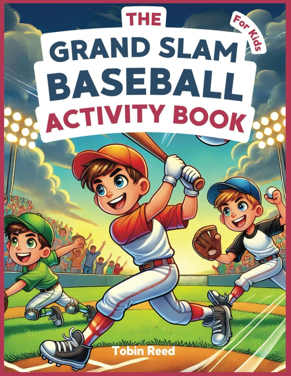The Grand Slam Baseball Activity Book For Kids: Fun and Educational Baseball Activities for Kids Ages 8-12. Puzzles, Trivia, and Games for Young Baseball Fans