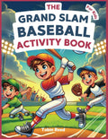 The Grand Slam Baseball Activity Book For Kids: Fun and Educational Baseball Activities for Kids Ages 8-12. Puzzles, Trivia, and Games for Young Baseball Fans