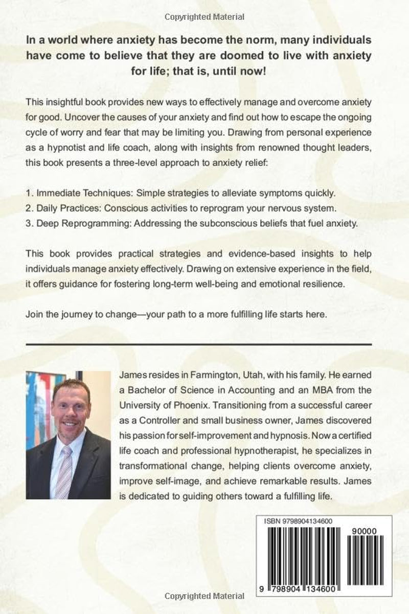 Beyond Anxiety: The Anxiety Relief System A Three-Level Approach to Alleviating and Eliminating Anxiety