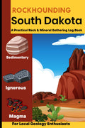 Rockhounding in South Dakota: Rockhounding in South Dakota Logbook & Journals, Rock & Mineral Gathering Log Book for Local Backyard Geology ... Gemstone, Hunting Journal Gifts For Hunters