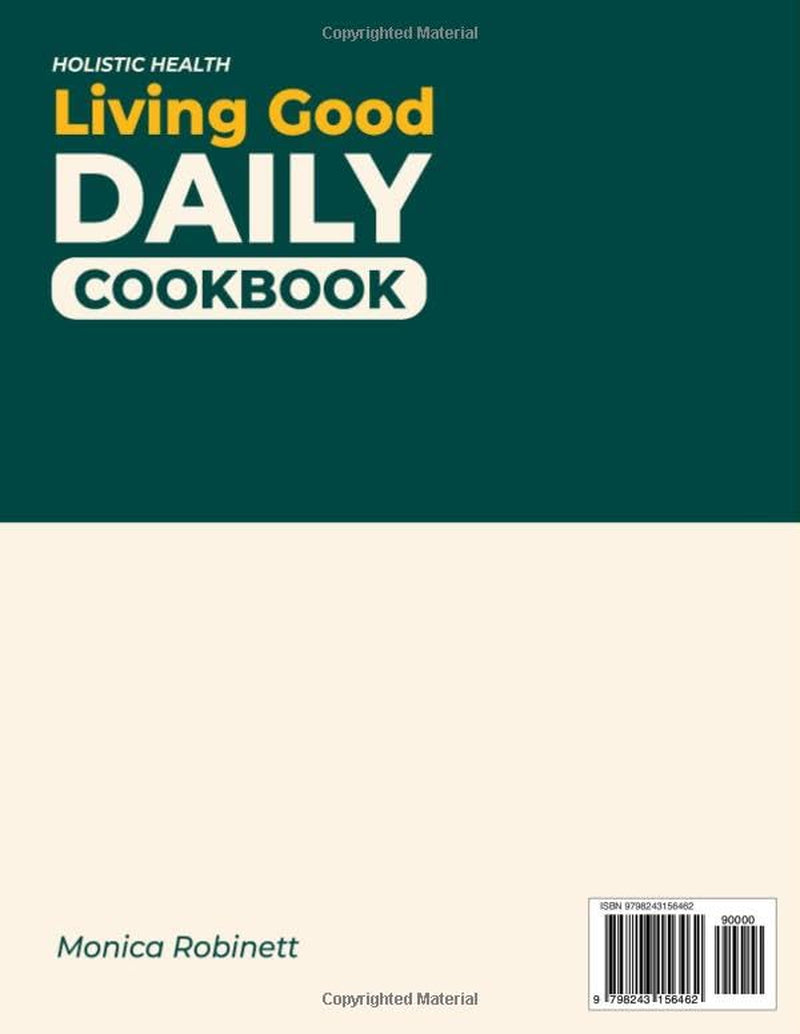 Holistic Health Living Good Daily Cookbook: Clean and Flavorful Recipes to Encourage Sustainable Weight Loss, Strengthen Immunity, and Promote Lasting Vitality – Includes the 42-Day Meal Plan