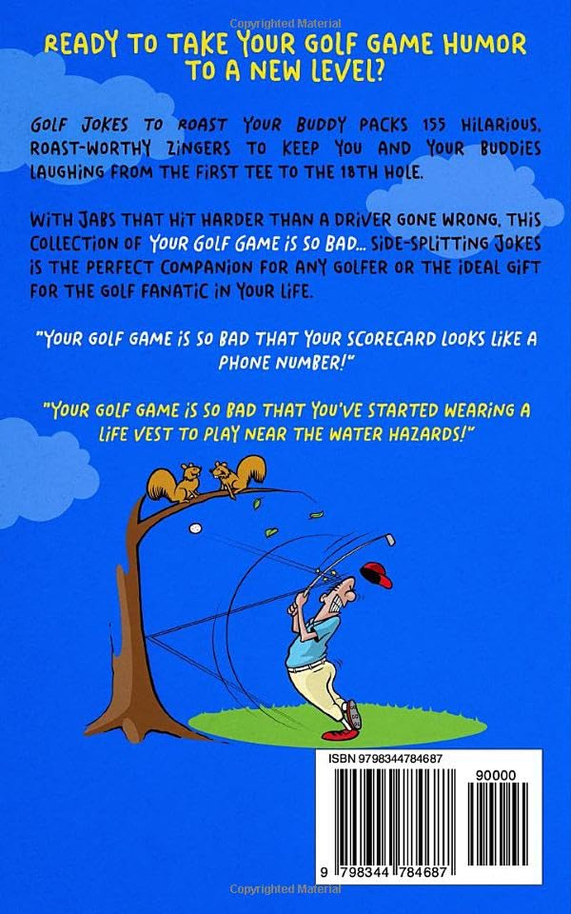 Golf Jokes to Roast Your Buddy: 155 Hilarious Your Golf Game is So Bad Jabs for Golfers (Golf Gifts for Men and Women, Golf Stocking Stuffers)