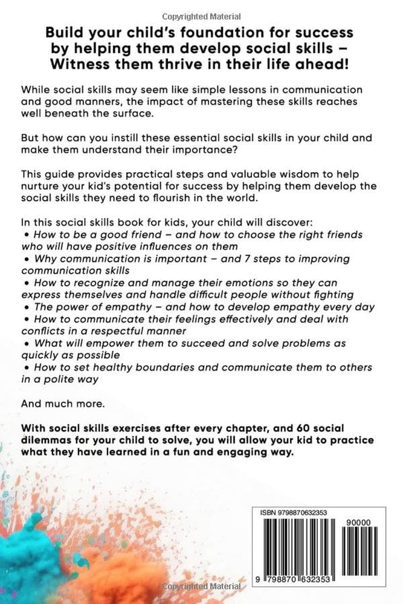 Social Skills for Amazing Kids: Learn How to Make Friends and Keep Them, Identify, Regulate and Communicate Your Feelings, Set Body Boundaries, Improve Your Attention Skills, and More