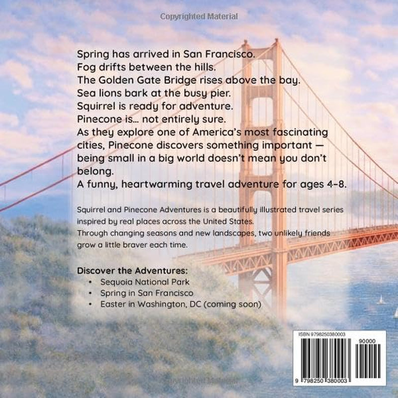 Spring in San Francisco: A Funny Educational Bedtime Picture Book for Kids Ages 4–8 Exploring San Francisco Landmarks (Squirrel and Pinecone Adventures)