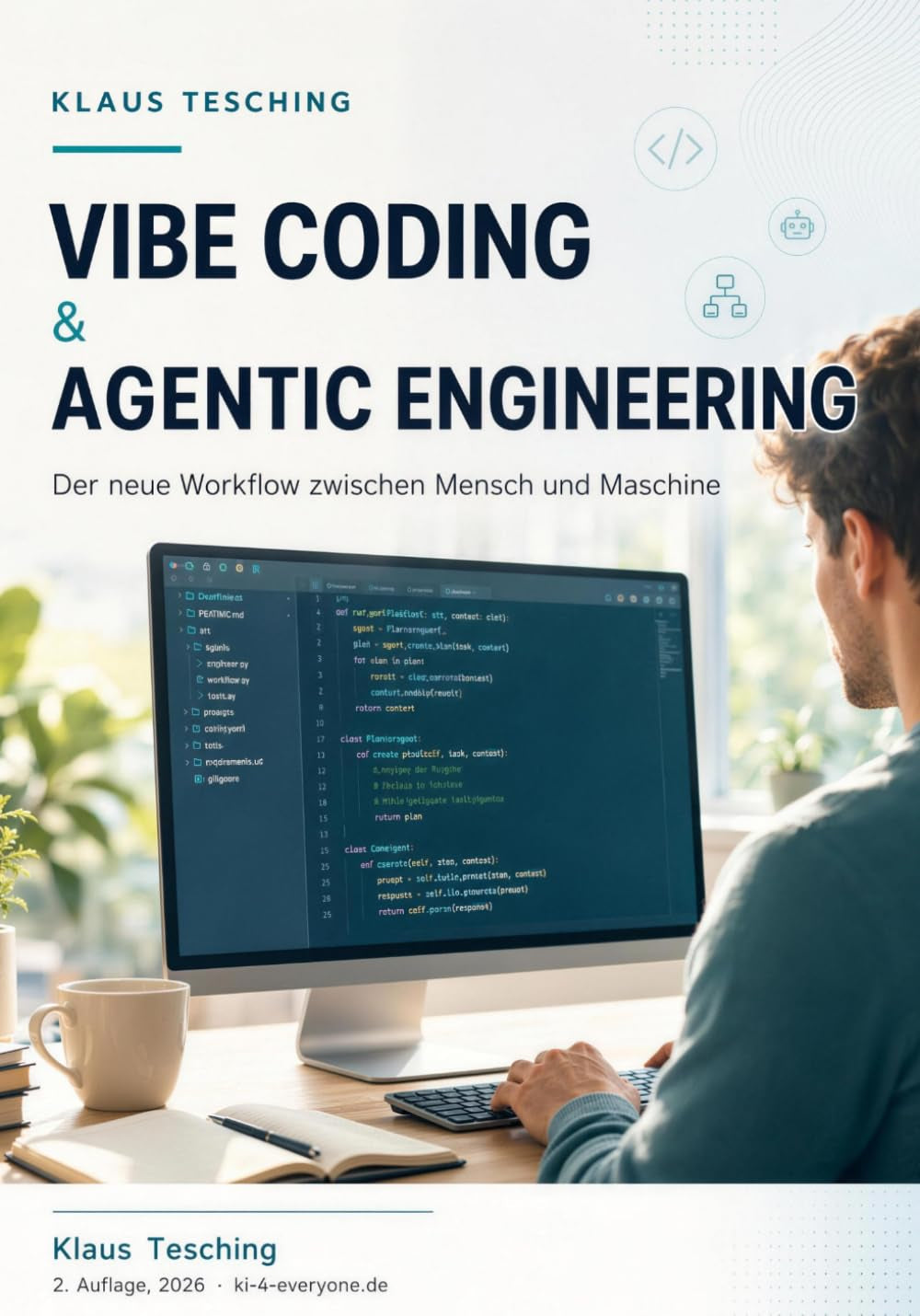 Vibe Coding & Agentic Engineering: Der neue Workflow zwischen Mensch und Maschine – Software entwickeln mit KI, Claude Code und autonomen Agenten (2. Auflage) (German Edition)