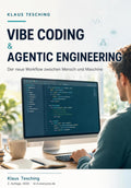 Vibe Coding & Agentic Engineering: Der neue Workflow zwischen Mensch und Maschine – Software entwickeln mit KI, Claude Code und autonomen Agenten (2. Auflage) (German Edition)