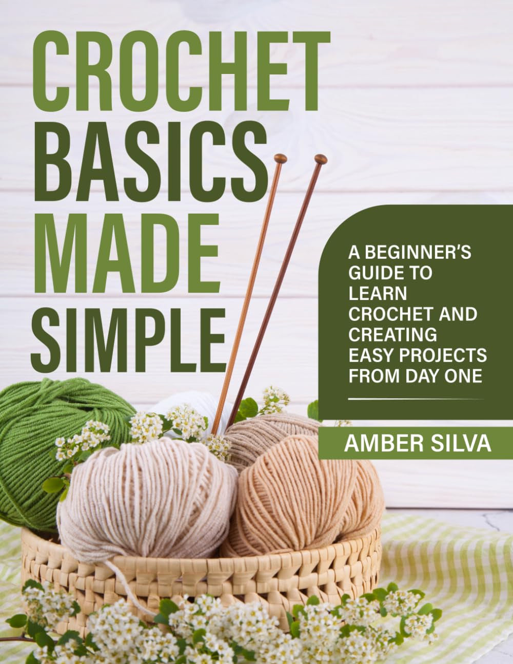 Crochet Basics Made Simple: A Beginner's Guide to Learn Crochet and Creating Easy Projects from Day One (Made Simple Series)
