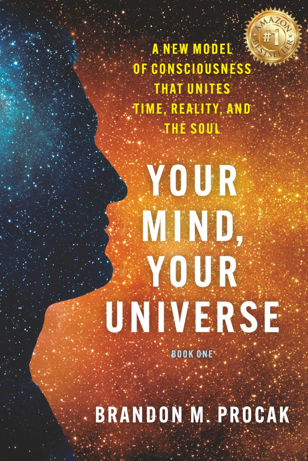 Your Mind, Your Universe: A New Model of Consciousness That Unites Time, Reality, and the Soul (The Your Mind Series)