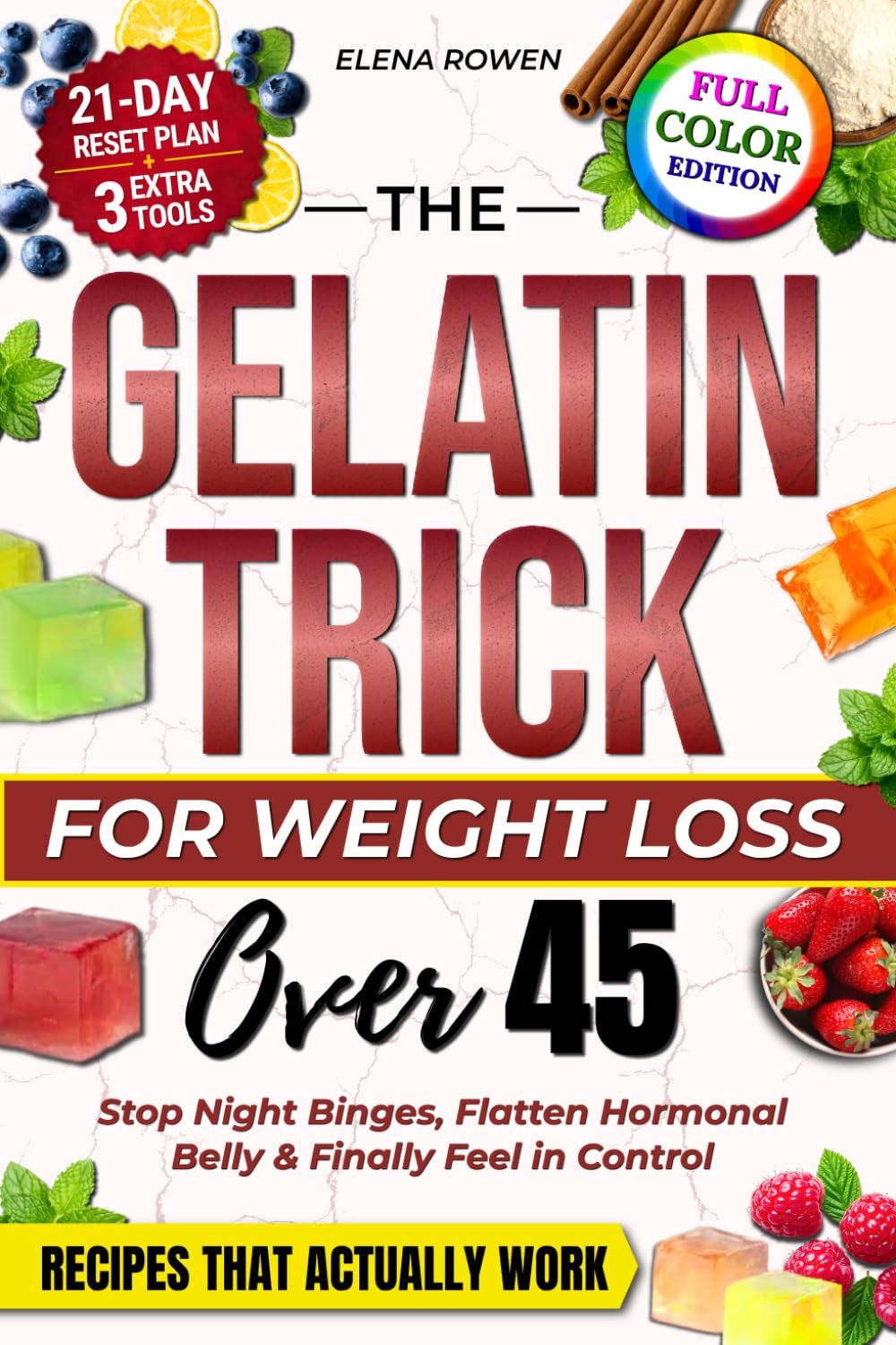 The Gelatin Trick for Weight Loss Over 45: Stop Night Cravings, Flatten Hormonal Belly & Finally Feel in Control — A Practical 21-Day Reset Plan with Simple Recipes That Actually Work