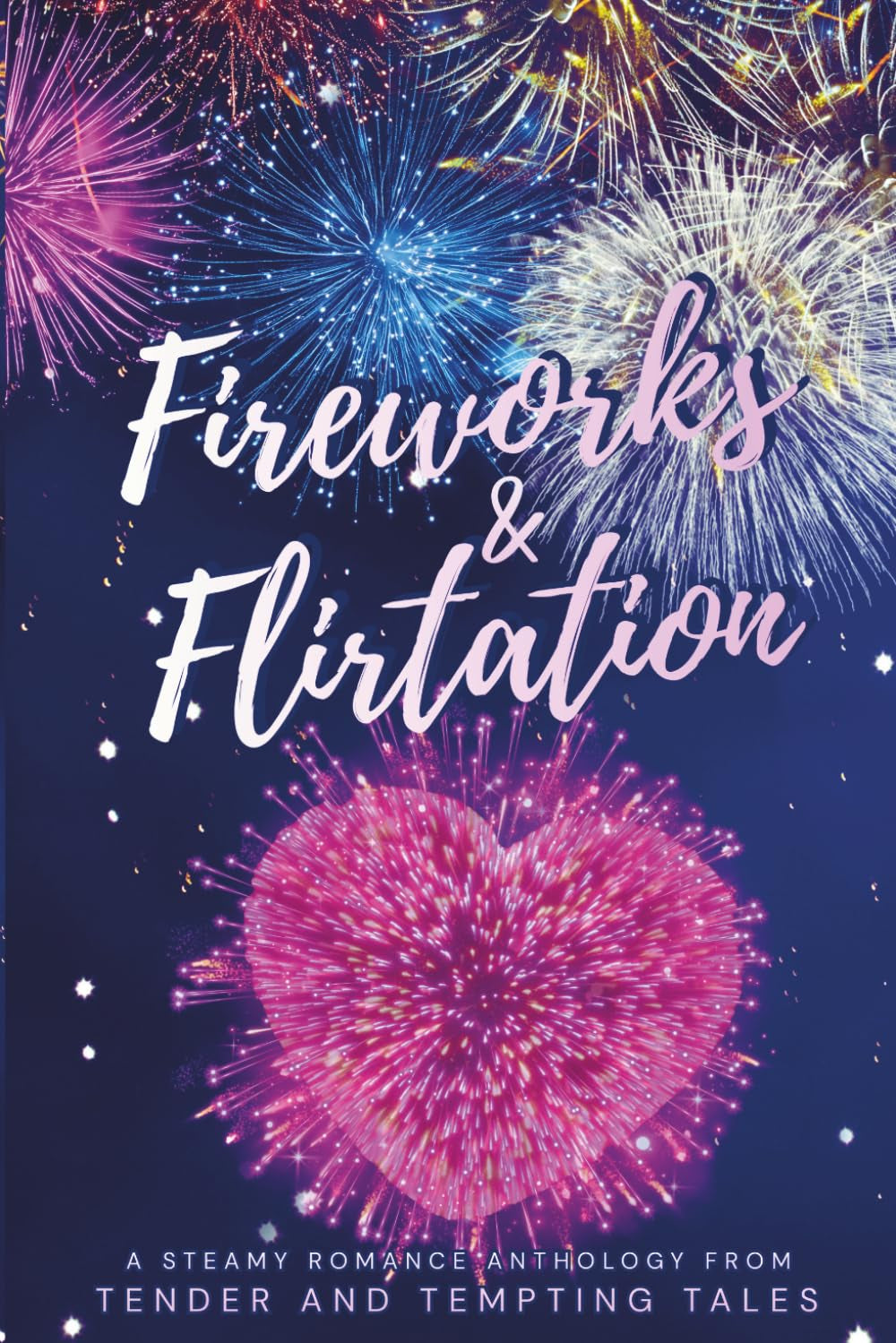 Fireworks & Flirtation: A steamy summer romance anthology (Tender & Tempting Tales Magazine)