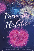 Fireworks & Flirtation: A steamy summer romance anthology (Tender & Tempting Tales Magazine)