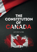 The Constitution of Canada: Constitution Act, 1867 & Constitution Act, 1982