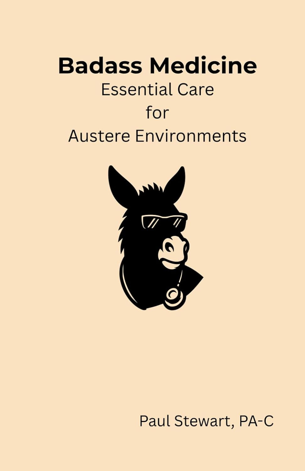 Badass Medicine: Essential Care for Austere Environments