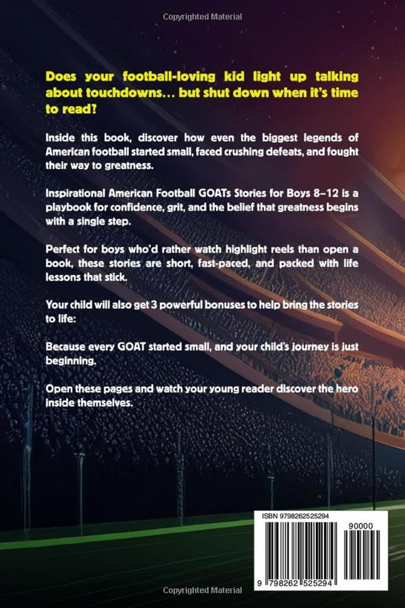 Inspirational Football GOATS Stories for Boys 8-12: Over 100 Legendary Football Stories, Crazy Stats, and Games That Build Grit and Team Spirit (Inspirational Sports Stories)