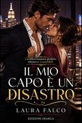 Il mio capo è un disastro: Un office romance proibito, intenso e irresistibile (Italian Edition)