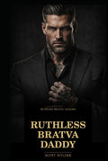 Ruthless Bratva Daddy: An Age Gap Surprise Pregnancy Dark Romance