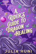 A Rider's Guide to Dragon Healing (Dragons of Safe Haven)