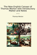The New English Canaan of Thomas Morton with Introductory Matter and Notes (Classic Books)