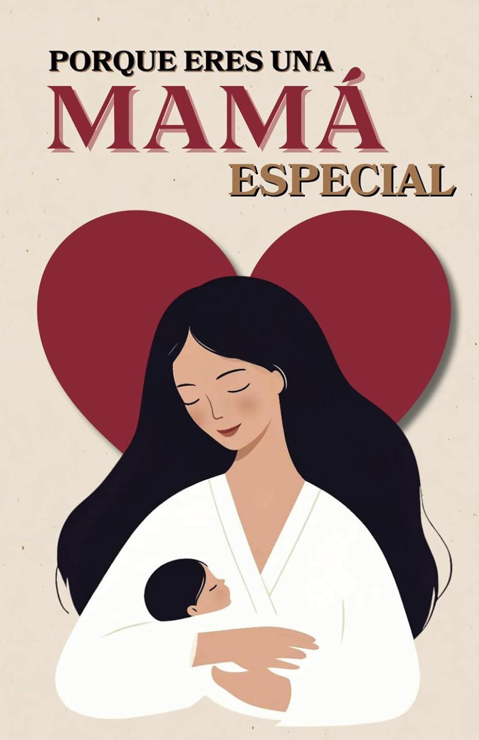 Porque eres una mamá especial (Spanish Edition)