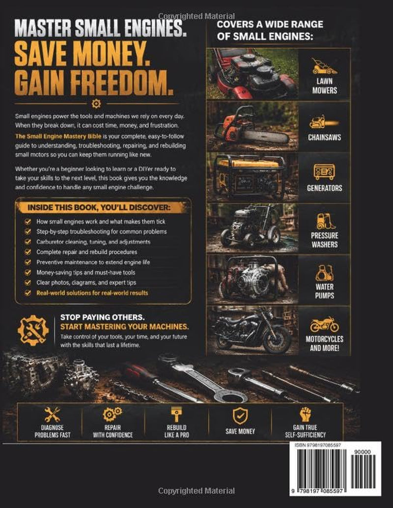 THE SMALL ENGINE MASTERY BIBLE: The Complete DIY Guide to Troubleshooting, Repairing, and Rebuilding Small Motors for Total Self-Sufficiency