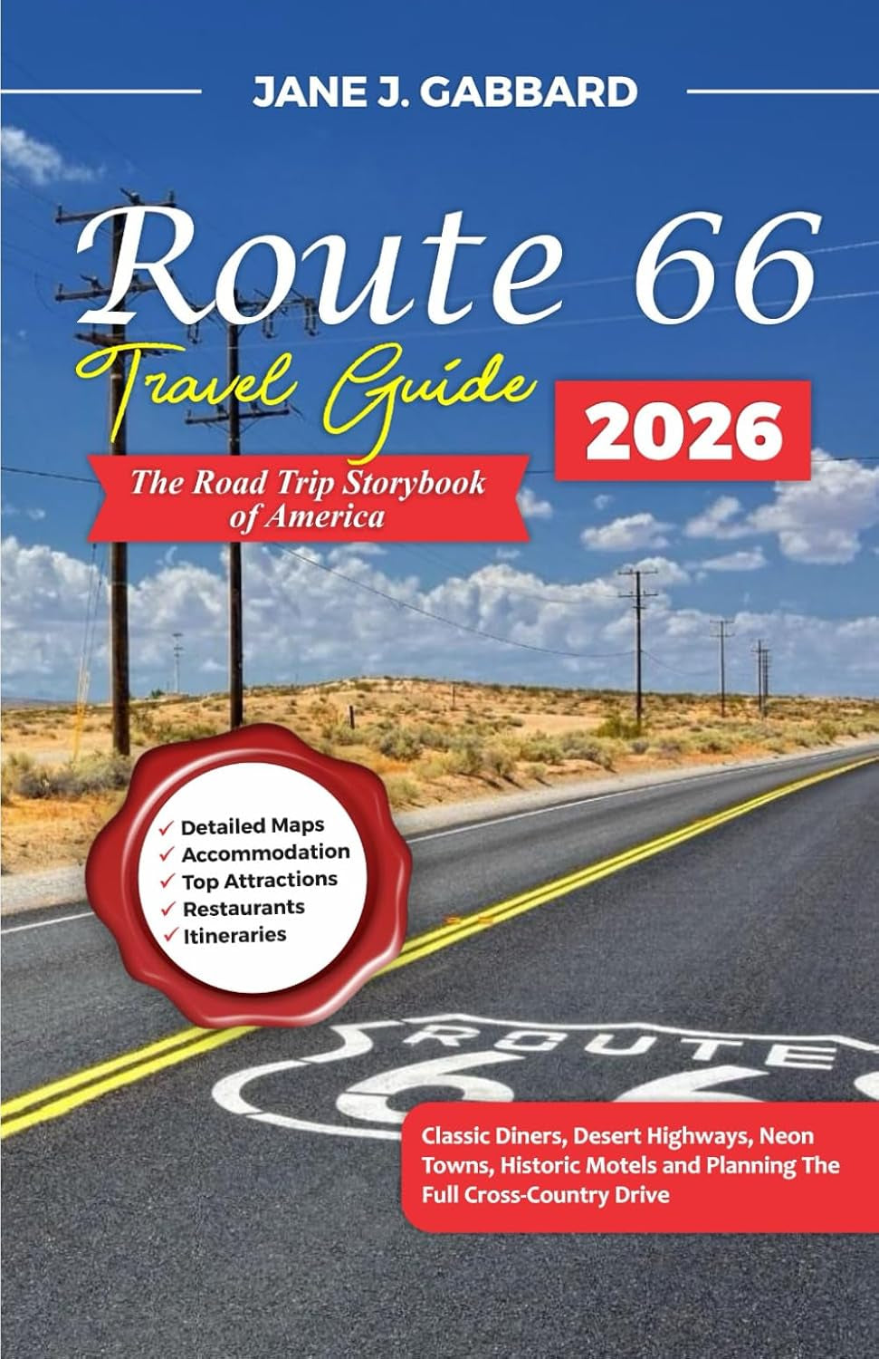 Route 66 The Road Trip Storybook of America: Classic Diners, Desert Highways, Neon Towns, Historic Motels and Planning the Full Cross- Country Drive (fun Travel Guide Series)