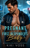 Pregnant With the First Responder's Baby: An Enemies-to-Lovers Second Chance Romance (Doctors of Desire)