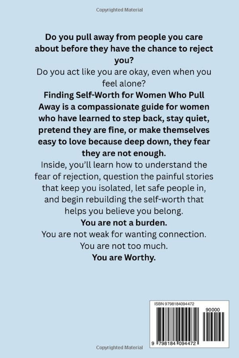 Finding Self-Worth for Women Who Pull Away: Understand the Fear of Rejection, Heal the Shame of Feeling Alone, and Learn to Believe You Belong