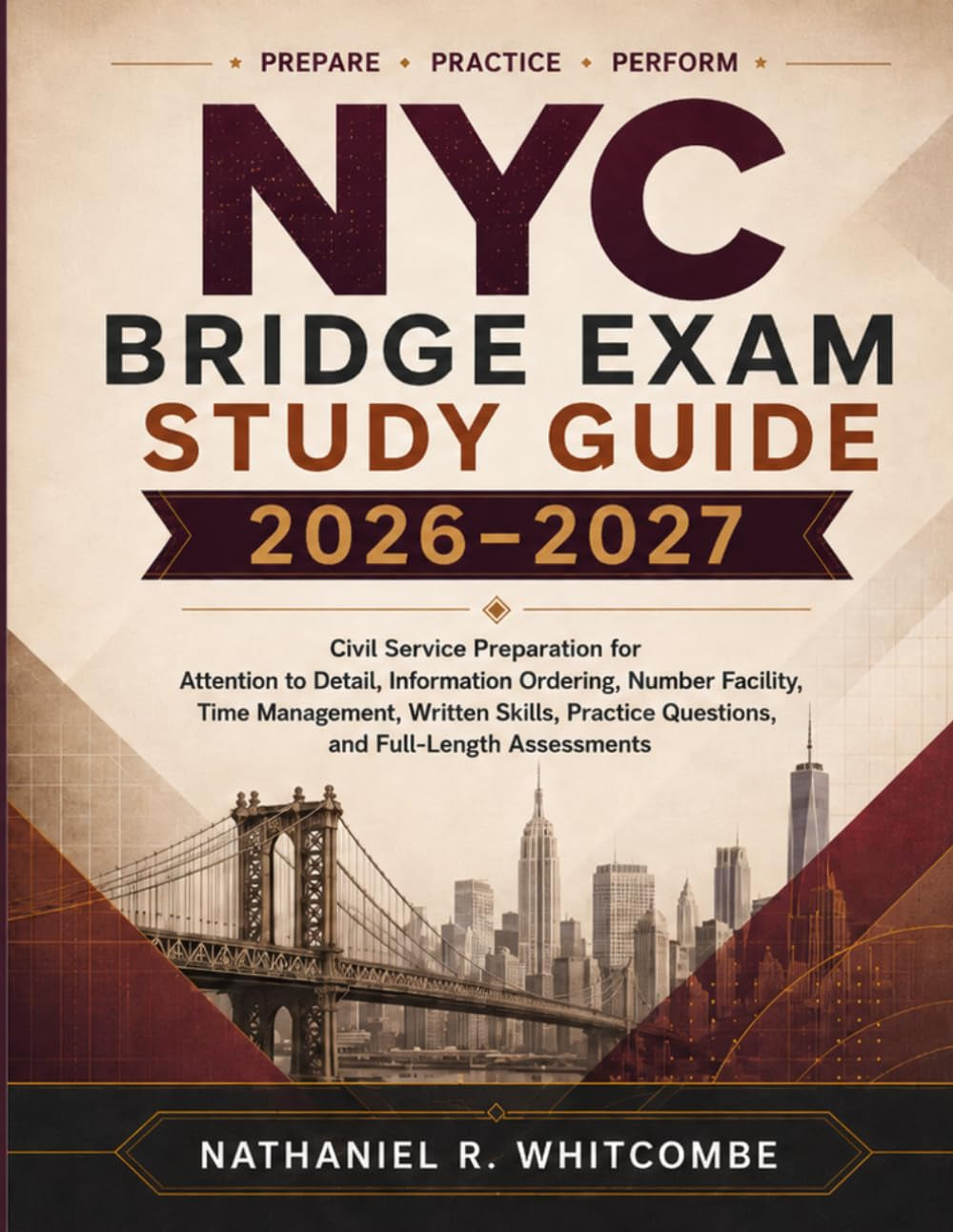 NYC BRIDGE EXAM STUDY GUIDE: Civil Service Preparation for Attention to Detail, Information Ordering, Number Facility, Time Management, Written Skills, Practice Questions, and Full-Length Assessments