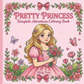 Pretty Princess Coloring Book: Fairytale Adventures Coloring Book for Girly Girls of All Ages, 40 Cute and Magical Illustrations of Princesses, Castles, and Friendship