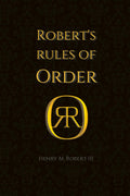 Robert’s Rules of Order: The Original Guide to Parliamentary Procedur
