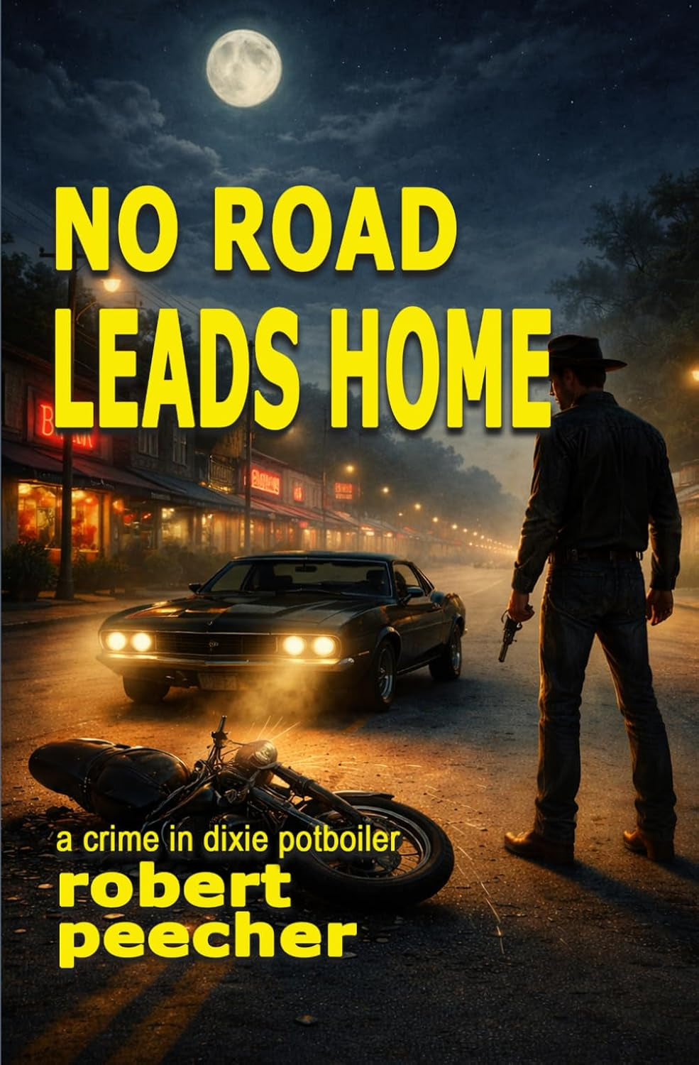No Road Leads Home: a crime in dixie potboiler (A Barnett Lowery Deep-Fried Southern Justice Novel)