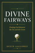 Divine Fairways: Finding God Between the Tee and the Green