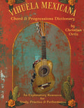 Vihuela Mexicana Chord & Progressions Dictionary: An Explanatory Resource for Study, Practice & Performance