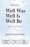 Well Was Well Is Well Be: From a Beloved Korean Essayist