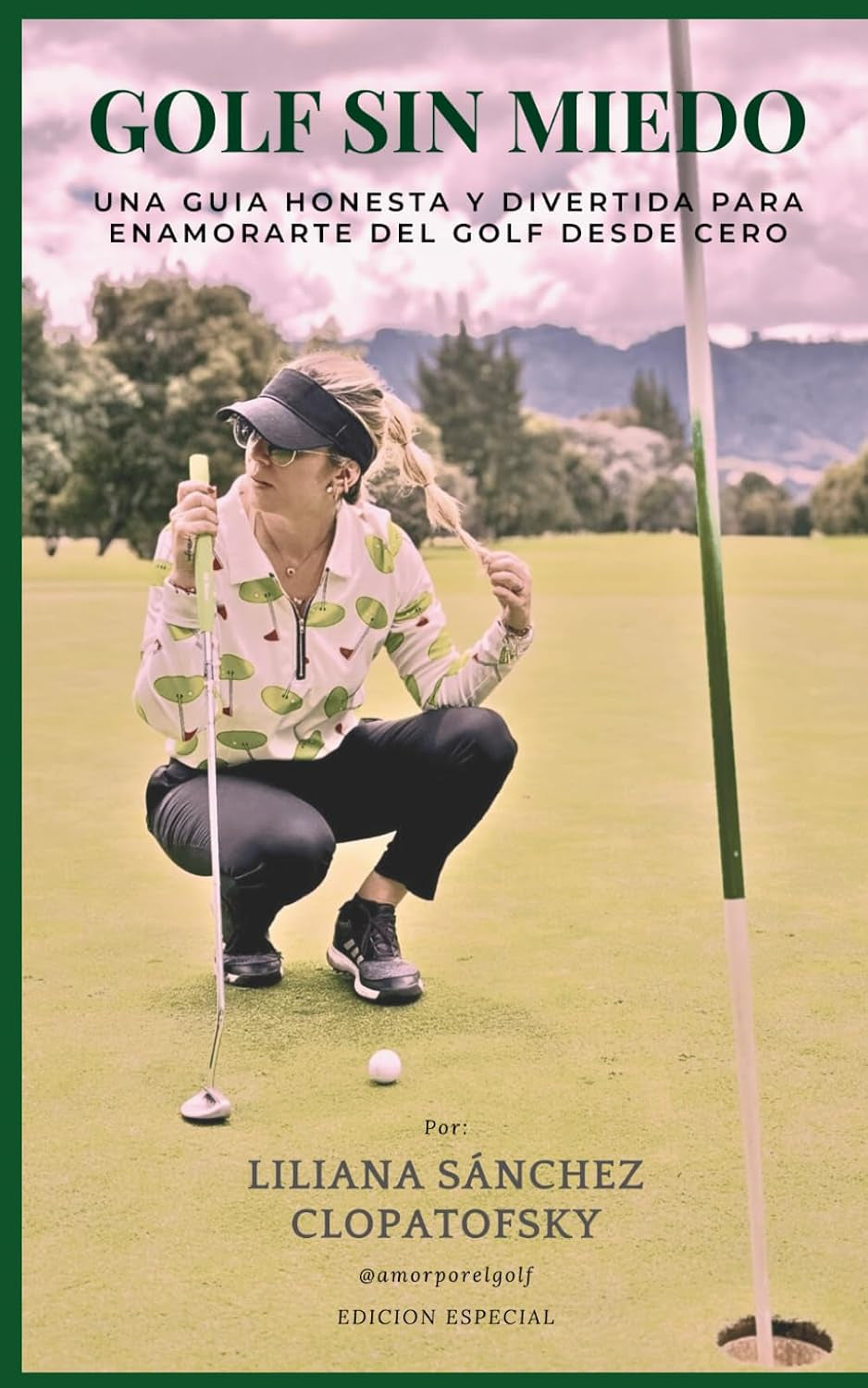 Golf sin miedo: Una guia honesta y divertida para enamorarte del golf desde cero