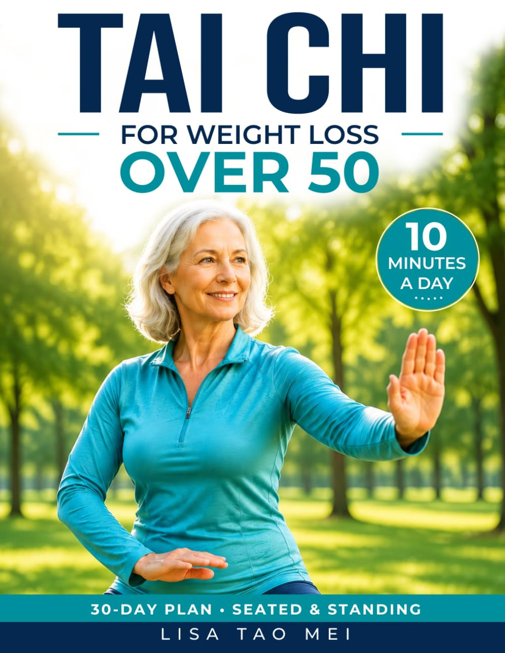 Tai Chi for Weight Loss Over 50: A proven and easy 30-day Tai Chi program to support fat loss, ease joint stiffness, and restore energy, in just 10 minutes a day without stress, strain or guilt