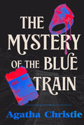The Mystery of the Blue Train: A Collector's Edition Featuring Original Illustrations and Agatha Christie's Biography