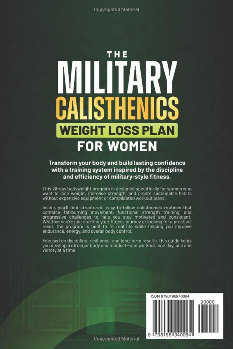 The Military Calisthenics Weight Loss Plan for Women: A 28-Day Bodyweight Program to Burn Calories, Build Lean Strength, and Get Fit at Home Without Equipment
