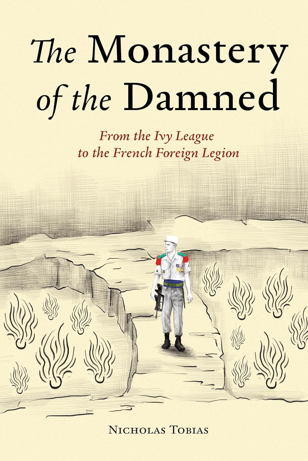 The Monastery of the Damned: From the Ivy League to the French Foreign Legion