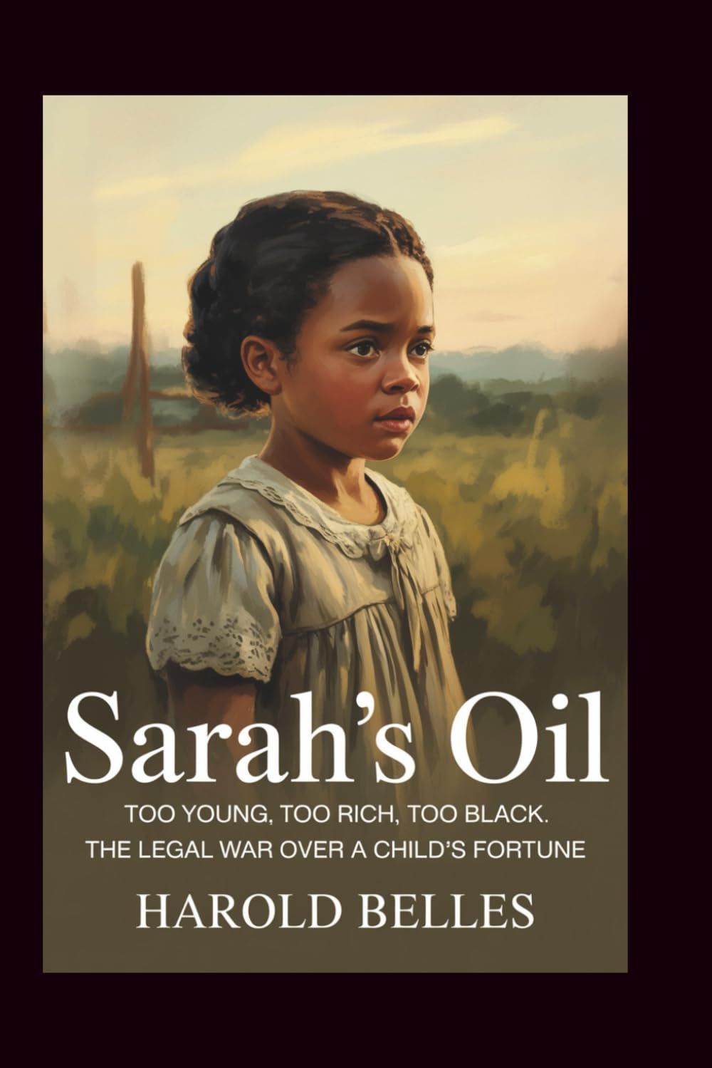 Sarah’s oil: Too Young, Too Rich, Too Black: The Legal War Over a Child’s Fortune