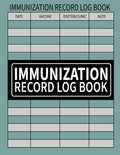 Immunization Record Log Book: Track Vaccinations Medical History and Booster Shots Record Book