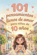 101 pensamientos llenos de amor para niñas de 10 años: El regalo especial para el 10.º cumpleaños – lleno de valentía, alegría y confianza en sí misma (Spanish Edition)