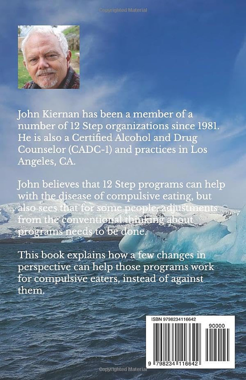 Compassionate Recovery from Food Addiction: How to make a Twelve Step food program work for you, not against you