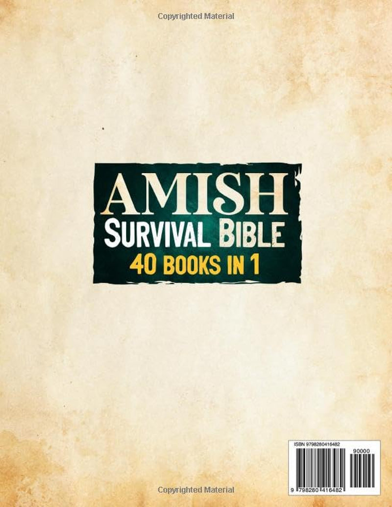 Amish Survival Bible: The Ultimate Guide to Off-Grid Freedom, Self-Sufficient Living, and Proven Survival Skills to Protect Your Family in Any Crisis