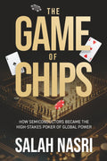 Game of Chips: How Semiconductors Became the High-Stakes Poker of Global Power